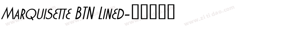 Marquisette BTN Lined字体转换